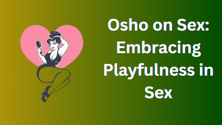 Osho on Sex: Embracing Playfulness in Sex