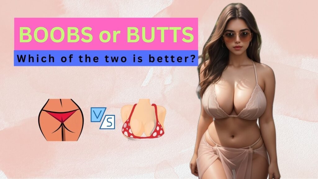 BOOBS or BUTTS