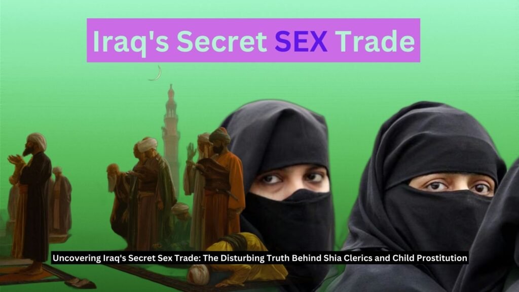 Uncovering Iraq's Secret Sex Trade: The Disturbing Truth Behind Shia Clerics and Child Prostitution